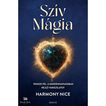 Szív Mágia - Fedezd fel a mindennapjaidban rejlő varázslatot