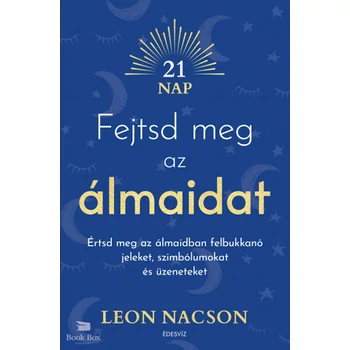 Fejtsd meg az álmaidat- Értsd meg az álmaidban felbukkanó jeleket, szimbólumokat és üzeneteket