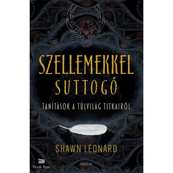 Szellemekkel suttogó- Tanítások a túlvilág titkairól