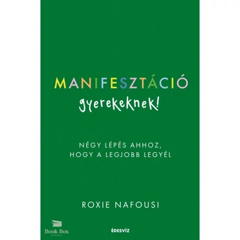 Manifesztáció gyerekeknek!- Négy lépés ahhoz, hogy a legjobb legyél