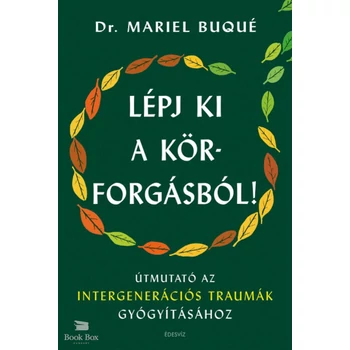 Lépj ki a körforgásból!- Útmutató az intergenerációs traumák gyógyításához