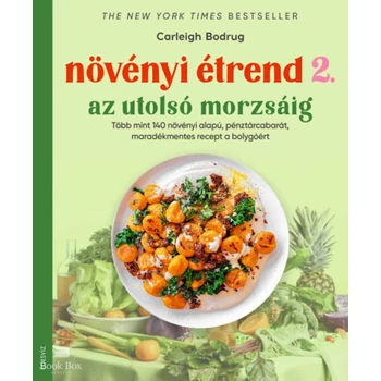 Növényi étrend 2 - Az utolsó morzsáig- Több, mint 140 növényi alapú, pénztárcabarát, maradékmentes recept a bolygóért