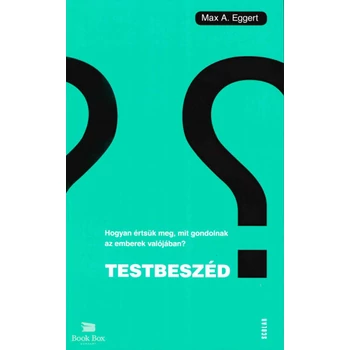 Testbeszéd- Hogyan értsük meg, mit gondolnak az emberek valójában?
