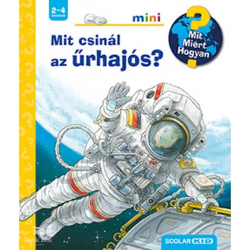 Mit csinál az űrhajós?- Mit? Miért? Hogyan? mini