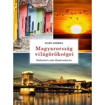 Magyarország világörökségei- Kitekintéssel a teljes Kárpát-medencére