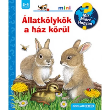 Állatkölykök a ház körül - Mit? Miért? Hogyan? mini