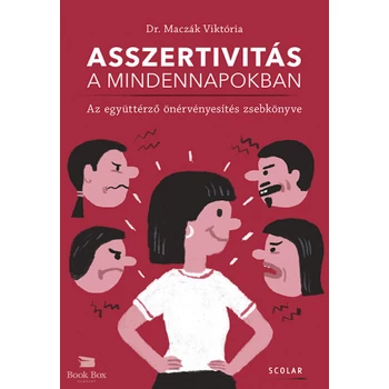 Asszertivitás a mindennapokban- Az együttérző önérvényesítés zsebkönyve