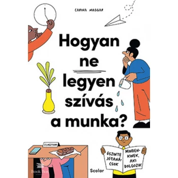 Hogyan ne legyen szívás a munka?- Őszinte jótanácsok mindenkinek, aki dolgozik