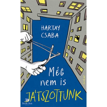 Még nem is játszottunk