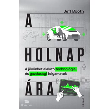 A holnap ára- A jövőnket alakító technológiai és gazdasági folyamatok