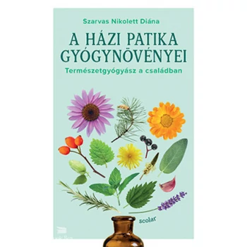 A házi patika gyógynövényei- Természetgyógyász a családban