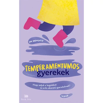Temperamentumos gyerekek- Hogy adjuk a legjobbat az erős akaratú gyerekeknek?