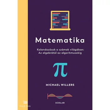 Matematika- Kalandozások a számok világában: Az algebrától az algoritmusokig