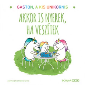 Akkor is nyerek, ha veszítek- Gaston, a kis unikornis