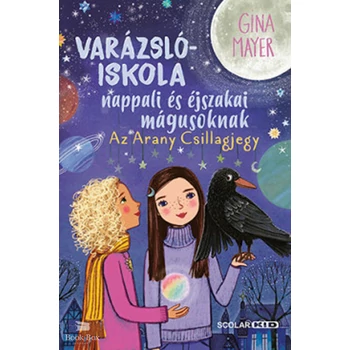 Varázslóiskola nappali és éjszakai mágusoknak 3. - Az Arany Csillagjegy