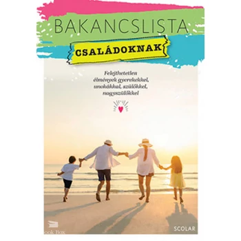 Bakancslista - Családoknak- Felejthetetlen élmények gyerekekkel, unokákkal, szülőkkel, nagyszülőkkel