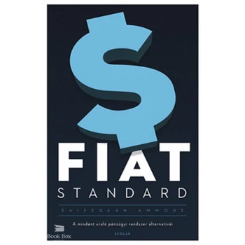 Fiat Standard- A mindent uraló pénzügyi rendszer alternatívái