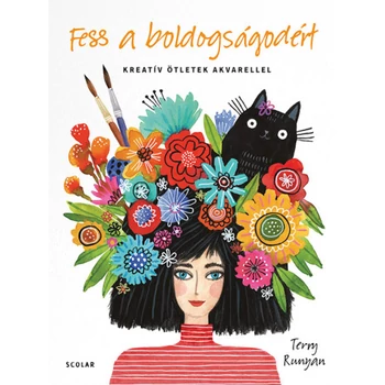 Fess a boldogságodért- Kreatív ötletek akvarellel