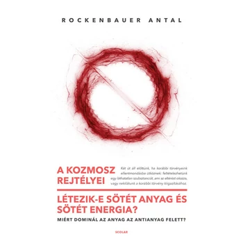 A kozmosz rejtélyei- Létezik-e sötét anyag és sötét energia? - Miért dominál az anyag az antianyag felett?