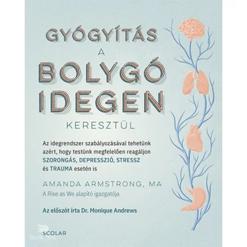 Gyógyítás a bolygóidegen keresztül- Az idegrendszer szabályozásával tehetünk azért, hogy testünk megfelelően reagáljon SZORONGÁS, DEPRESSZIÓ, STRESSZ és TRAUMA esetén is