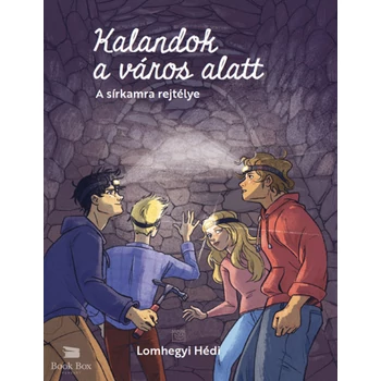 Kalandok a város alatt 2.- A sírkamra rejtélye