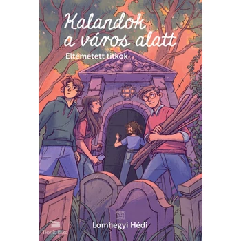 Kalandok a város alatt 3.- Eltemetett titkok