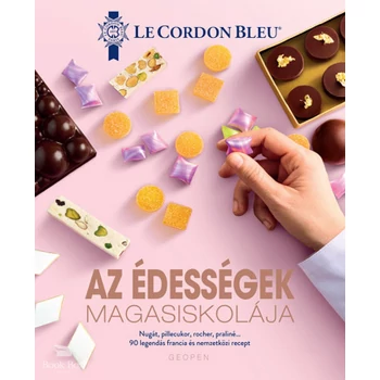 Az édességek magasiskolája- 90 legendás francia és nemzetközi recept