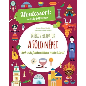 A föld népei- Montessori: A világ felfedezése - Sok-sok fantasztikus matricával