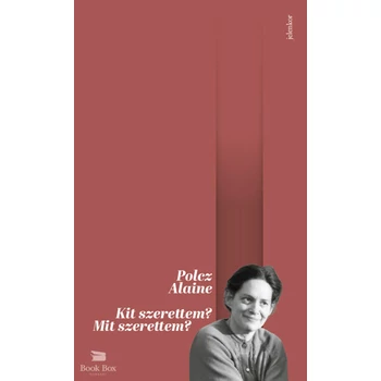 Kit szerettem? Mit szerettem?
