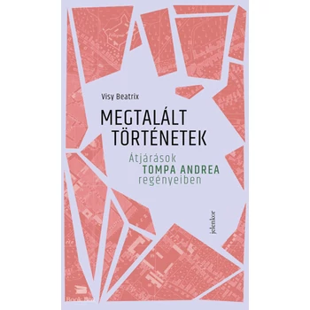 Megtalált történetek- Átjárások Tompa Andrea regényeiben
