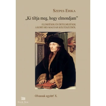 Ki tiltja meg, hogy elmondjam- Elemzések és értelmezések a kortárs magyar költészetről