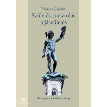 Születés, pusztulás, újjászületés- Reneszánsz kaleidoszkóp