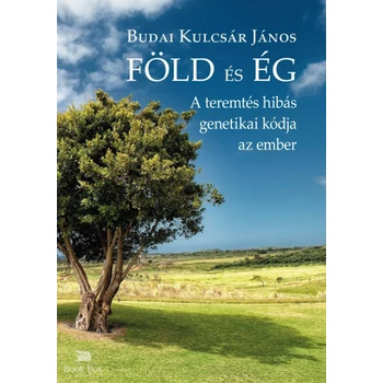 Föld és ég- A teremtés hibás genetikai kódja az ember