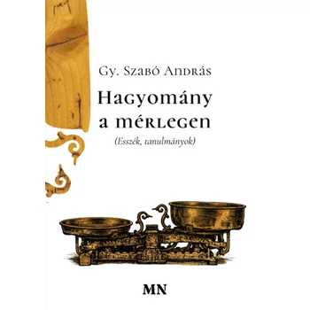 Hagyomány a mérlegen- Esszék, tanulmányok