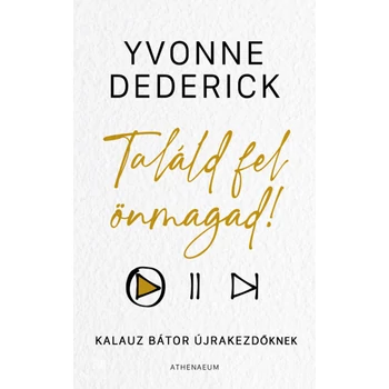 Találd fel önmagad!- Kalauz bátor újrakezdőknek
