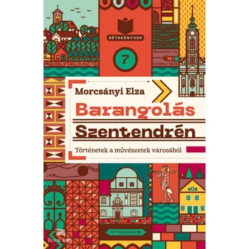 Barangolás Szentendrén- Történetek a művészetek városából