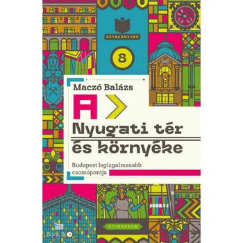 A Nyugati tér és környéke- Budapest legizgalmasabb csomópontja