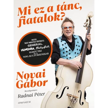Mi ez a tánc, fiatalok?- Mister twist miniszter történetei: Generál, Hungária, Dolly Roll, Marót Viki és a Nova Kultúr Zenekar