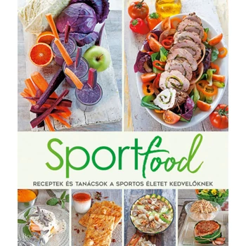 Sport Food - Receptek és tanácsok a sportos életet kedvelőknek