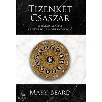 Tizenkét császár- A hatalom képei az ókortól a modern világig