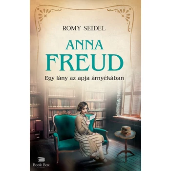 Anna Freud - Egy lány az apja árnyékában