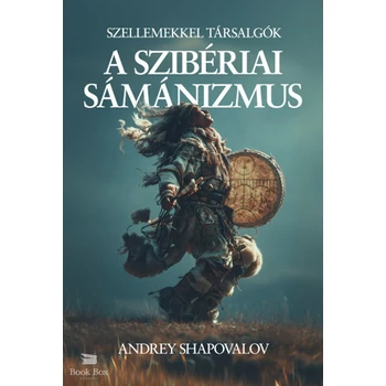A szibériai sámánizmus- Szellemekkel társalgók