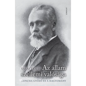 Az állam szellemi valósága- Concha Győző és a hagyomány