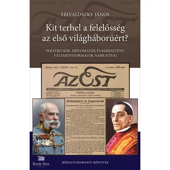Kit terhel a felelősség az első világháborúért?- Politikusok, diplomaták és keresztény véleményformálók narratívái