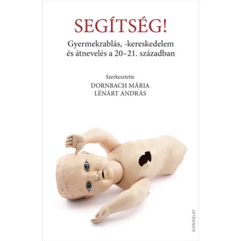 Segítség!- Gyermekrablás, -kereskedelem és átnevelés a 20-21. században