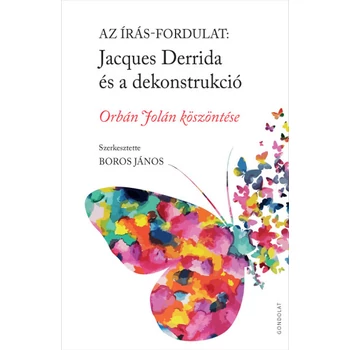 Az írás-fordulat. Jacques Derrida és a dekonstrukció- Orbán Jolán köszöntése