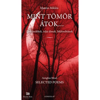 Mint tömör átok...- Daltöredékek, ódai álmok. Műfordítások
