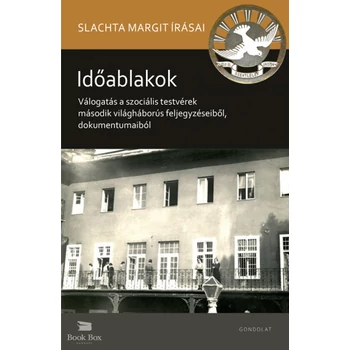 Időablakok- Válogatás a szociális testvérek második világháborús feljegyzéseiből, dokumentumaiból