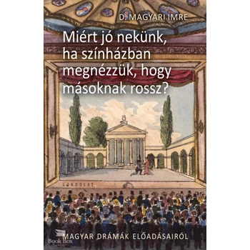 Miért jó nekünk, ha színházban megnézzük, hogy másnak rossz? - II. Magyar drámák előadásairól