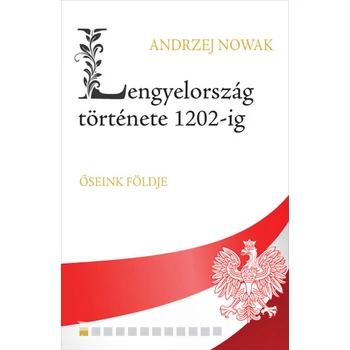 Lengyelország története 1202-ig- Őseink földje